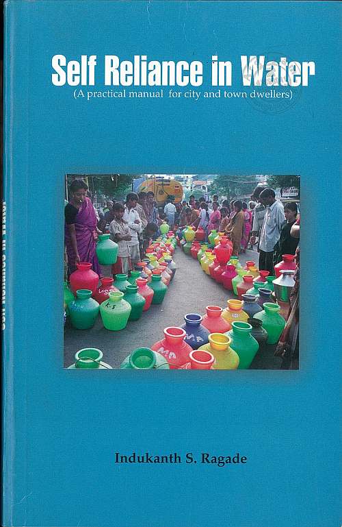 Self reliance in water: A practical manual for city and town dwellers by Indukanth S. Ragade (The full book is available for download on the India Water Portal. Please right-click on the image, and select 'Save link as', to download the full book. The total size of the book is 244 MB. Individual chapters are also available for download at the bottom of this page.)